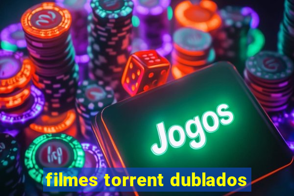 filmes torrent dublados